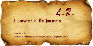 Lyancsik Rajmunda névjegykártya